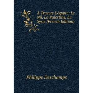   , La Palestine, La Syrie (French Edition) Philippe Deschamps Books