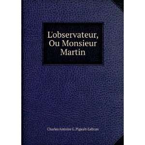   , Ou Monsieur Martin: Charles Antoine G. Pigault Lebrun: Books