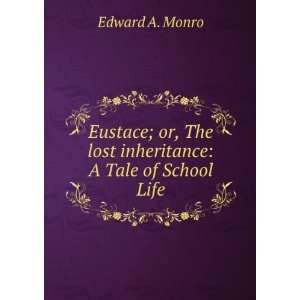   , The lost inheritance A Tale of School Life Edward A. Monro Books