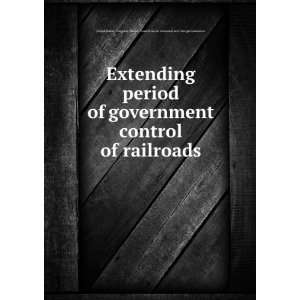  Extending period of government control of railroads 