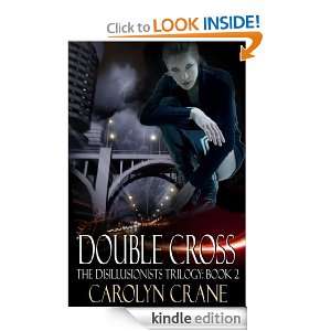 Double Cross (The Disillusionists Trilogy): Carolyn Crane:  