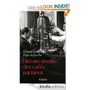 Histoire insolite des cafés parisiens (French Edition): Gérard 