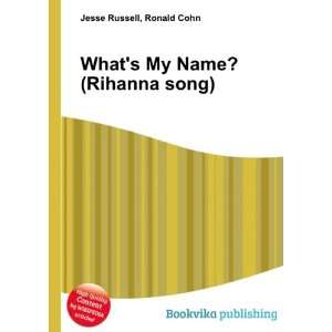 Whats My Name? (Rihanna song) Ronald Cohn Jesse Russell  