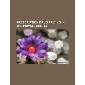  Prescription drug pricing in the private sector 