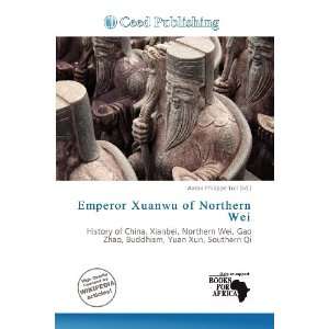   Xuanwu of Northern Wei (9786200876836): Aaron Philippe Toll: Books