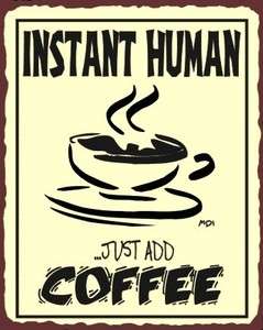 Instant Human Just Add Coffee Vintage Metal Sign Coffee Shop Wall Cafe 
