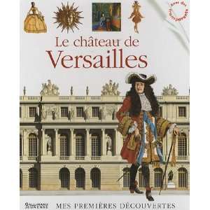 Mes Premieres Decouvertes Le Chateau De Versailles (French Edition)