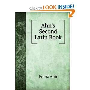  Ahns Second Latin Book Franz Ahn Books