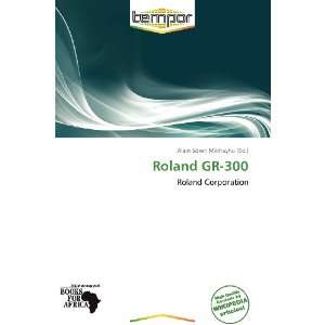    Roland GR 300 (9786138718123) Alain Sören Mikhayhu Books