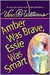   Amber Was Brave, Essie Was Smart by Vera B. Williams 