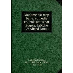   ¨ne, 1815 1888,Duru, Alfred, 1829 1889 Labiche:  Books