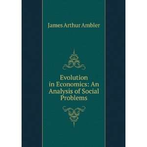   Economics: An Analysis of Social Problems: James Arthur Ambler: Books