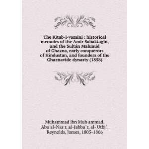 The Kitab i yamini  historical memoirs of the Amir 