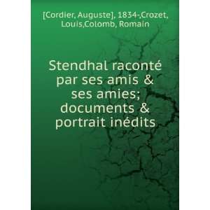 Stendhal racontÃ© par ses amis & ses amies; documents & portrait 