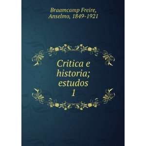   historia; estudos. 1 Anselmo, 1849 1921 Braamcamp Freire Books