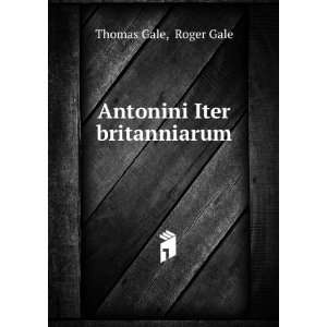  Antonini Iter britanniarum Roger Gale Thomas Gale Books