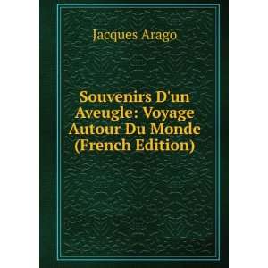   Aveugle Voyage Autour Du Monde (French Edition) Jacques Arago Books