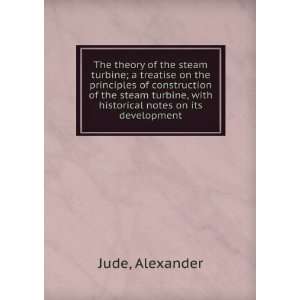  The theory of the steam turbine : a treatise on the 