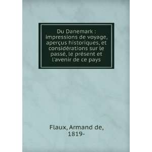   le prÃ©sent et lavenir de ce pays: Armand de, 1819  Flaux: Books