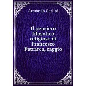   religioso di Francesco Petrarca, saggio: Armando Carlini: Books