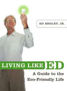   the Eco Friendly Life by Ed Begley, Crown Publishing Group  Paperback