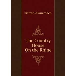  The Country House On the Rhine: Berthold Auerbach: Books