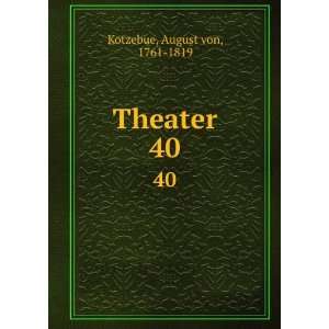  Theater. 40 August von, 1761 1819 Kotzebue Books