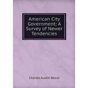   Government A Survey of Newer Tendencies Charles Austin Beard Books