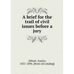   before a jury Austin, 1831 1896. [from old catalog] Abbott Books