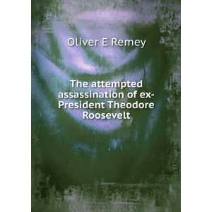  The attempted assassination of ex President Theodore 