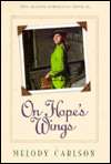   Hopes Wings by Melody Carlson, Bethany House Publishers  Paperback
