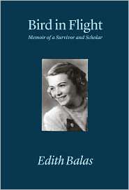 Bird in Flight: Memoir of a Survivor and Scholar, (0887485383), Edith 
