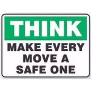  THINK MAKE EVERY MOVE A SAFE ONE Sign   7 x 10 Plastic 