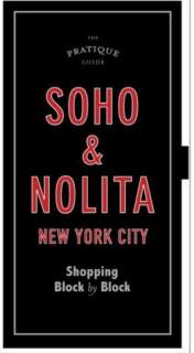 The Pratique Guide: Soho and Nolita: Shopping Block by Block
