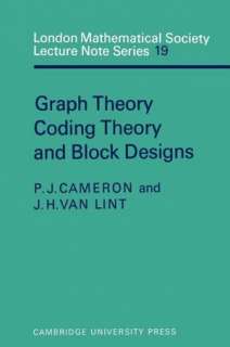   Graph Theory, Coding Theory and Block Designs by P. J 