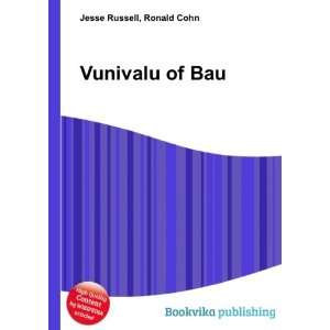  Vunivalu of Bau: Ronald Cohn Jesse Russell: Books