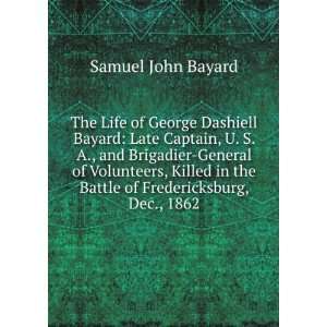   in the Battle of Fredericksburg, Dec., 1862 Samuel John Bayard Books