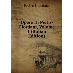   Di Pietro Giordani, Volume 1 (Italian Edition) Pietro Giordani Books