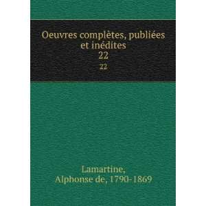   ©es et inÃ©dites. 22 Alphonse de, 1790 1869 Lamartine Books