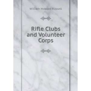    Rifle Clubs and Volunteer Corps William Howard Russell Books