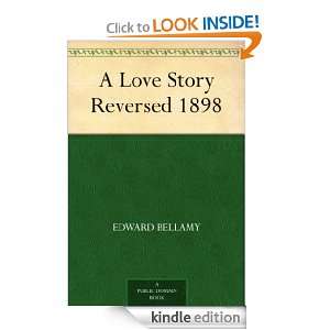 Love Story Reversed 1898: Edward Bellamy:  Kindle Store