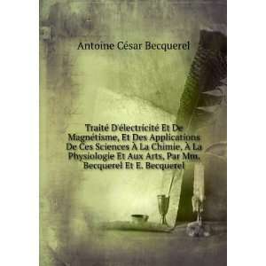   Par Mm. Becquerel Et E. Becquerel: Antoine CÃ©sar Becquerel: Books