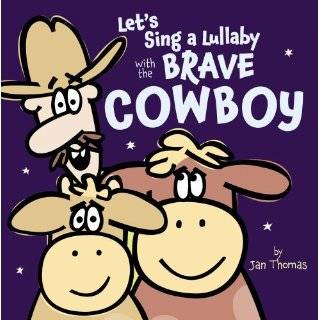   Sing a Lullaby with the Brave Cowboy by Jan Thomas (Sep 25, 2012