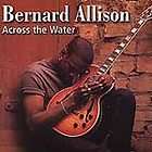 Across the Water by Bernard Allison (CD, Aug 2000, Tone Cool) New and 