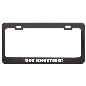 Got Knotting? Hobby Hobbies Black Metal License Plate Frame Holder 