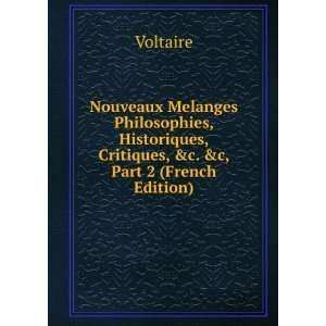   , Critiques, &c. &c, Part 2 (French Edition): Voltaire: Books