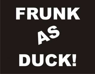 FRUNK AS DUCK FUNNY T SHIRT Cool Bar Humor College Tee  