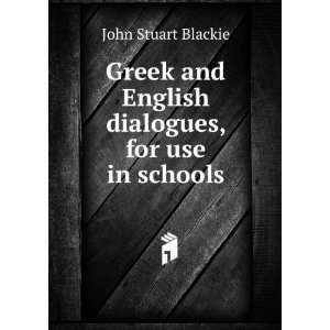   and English dialogues, for use in schools John Stuart Blackie Books
