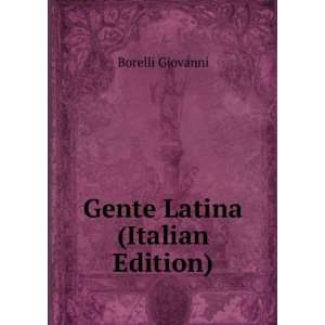  Gente Latina (Italian Edition) Borelli Giovanni Books