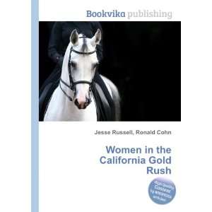  Women in the California Gold Rush: Ronald Cohn Jesse 